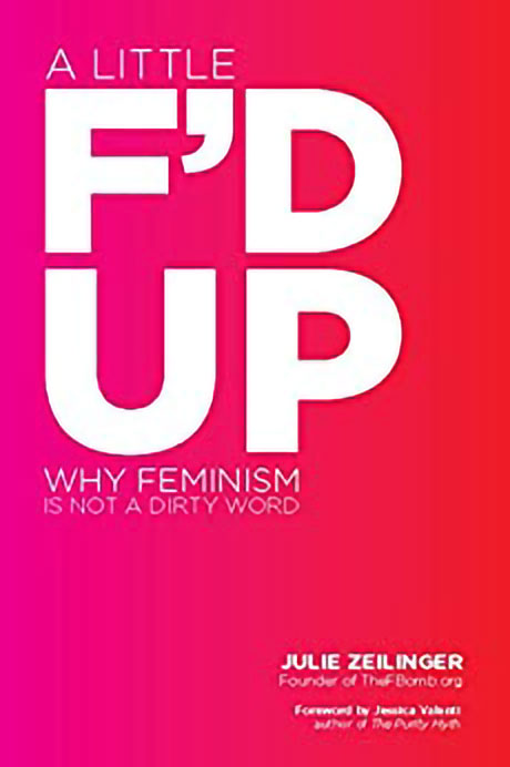 A Little F'd Up: Why Feminism Is Not a Dirty Word